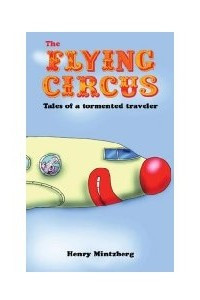 Книга The Flying Circus: Tales of a Tormented Traveler