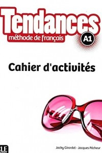 Книга Tendances methode de francais A1 - Cahier d'activites (French Edition)