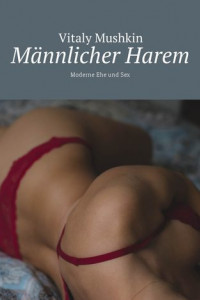 Книга Männlicher Harem. Moderne Ehe und Sex