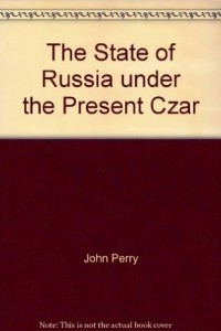 Книга The State Of Russia Under The Present Czar