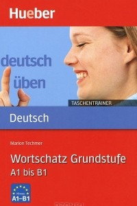 Книга Deutsch Uben - Taschentrainer: Taschentrainer - Wortschatz Grundstufe A 1 bis B 1