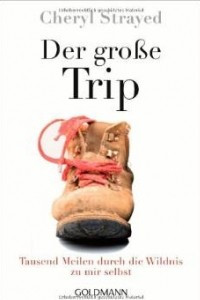 Книга Der große Trip: Tausend Meilen durch die Wildnis zu mir selbst