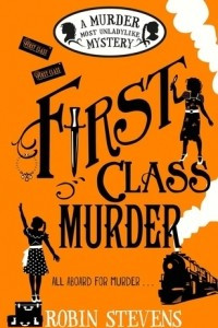 Книга First Class Murder: A Murder Most Unladylike Mystery