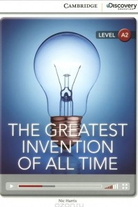 Книга The Greatest Invention of All Time: Level A2