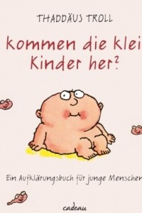 Книга Wo kommen die kleinen Kinder her?: Ein Aufklдrungsbuch fьr junge Menschen