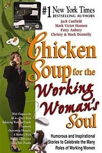 Книга Chicken Soup for the Working Woman's Soul : Humorous and Inspirational Stories to Celebrate the Many Roles of Working Women