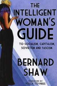 Книга The Intelligent Woman's Guide: To Socialism, Capitalism, Sovietism and Fascism