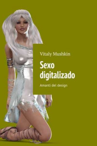 Книга Sexo digitalizado. Amanti del design