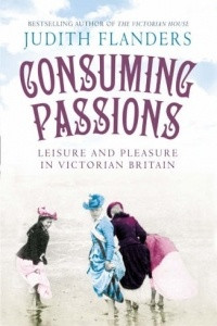 Книга Consuming Passions: Leisure and Pleasure in Victorian Britain