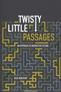 Книга Twisty Little Passages: An Approach to Interactive Fiction