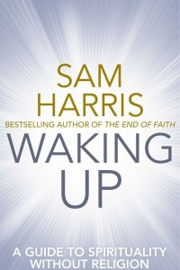 Книга Waking Up: A Guide to Spirituality without Religion