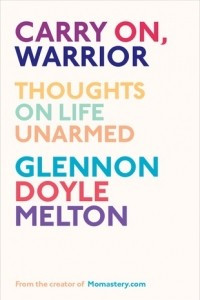 Книга Carry On, Warrior: Thoughts on Life Unarmed