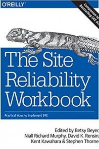 Книга The Site Reliability Workbook: Practical Ways to Implement SRE