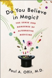 Книга Do You Believe in Magic? The Sense and Nonsense of Alternative Medicine