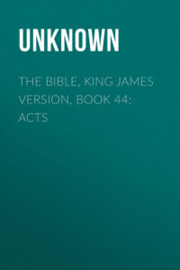 Книга The Bible, King James version, Book 44: Acts