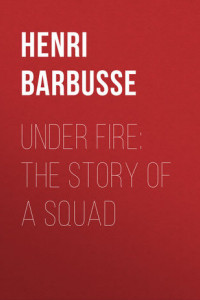 Книга Under Fire: The Story of a Squad