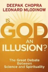 Книга Is God an Illusion? The Great Debate Between Science and Spirituality