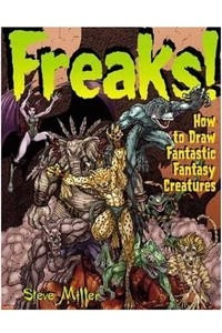 Книга Freaks!: How to Draw Fantastic Fantasy Creatures (Fantastic Fantasy Comics)