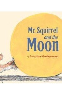 Книга Mr. Squirrel and the Moon