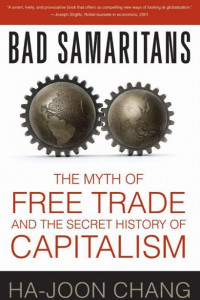 Книга Bad Samaritans: The Myth of Free Trade and the Secret History of Capitalism