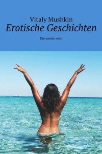 Книга Erotische Geschichten. Die zweite zehn