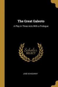 Книга The Great Galeoto: A Play in Three Acts with a Prologue