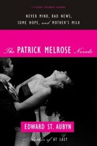 Книга The Patrick Melrose Novels: Never Mind, Bad News, Some Hope, and Mother's Milk