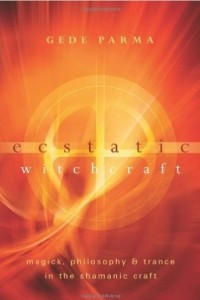 Книга Ecstatic Witchcraft: Magick, Philosophy & Trance in the Shamanic Craft