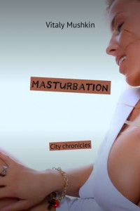 Книга Masturbation. City chronicles