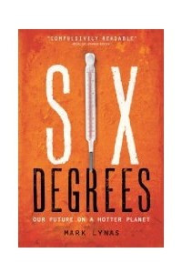 Книга Six Degrees: Our Future on a Hotter Planet