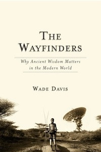 Книга The Wayfinders: Why Ancient Wisdom Matters in the Modern World