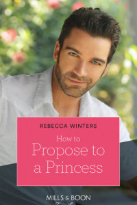 Книга How To Propose To A Princess