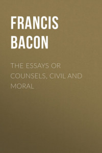 Книга The Essays or Counsels, Civil and Moral