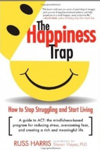 Книга The Happiness Trap: How to Stop Struggling and Start Living: A Guide to ACT