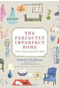 Книга The Perfectly Imperfect Home: Essentials for Decorating and Living Well