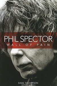 Книга Phil Spector: Wall of Pain