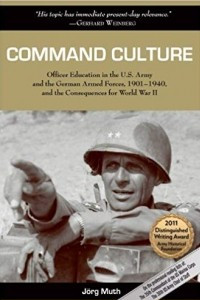 Книга Command Culture: Officer Education in the U.S. Army and the German Armed Forces, 1901-1940, and the Consequences for World War II