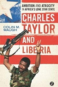 Книга Charles Taylor and Liberia: Ambition and Atrocity in Africa's Lone Star State